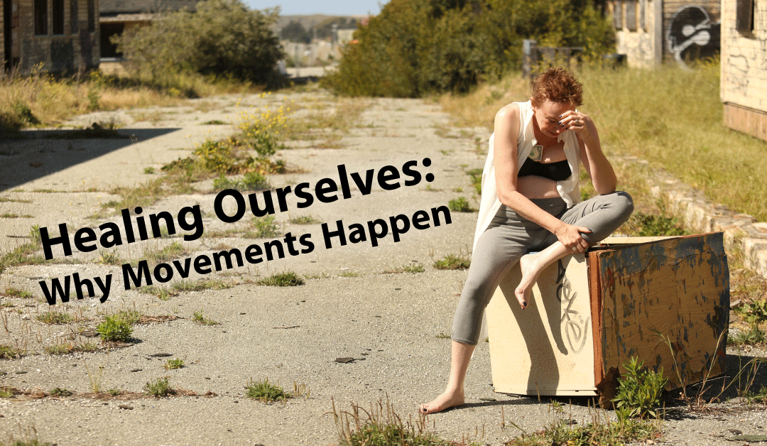 Healing Ourselves: Why Movements Happen